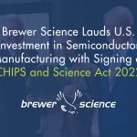 Brewer Science Lauds U.S. Investment in Semiconductor Manufacturing with Signing of CHIPS and Science Act