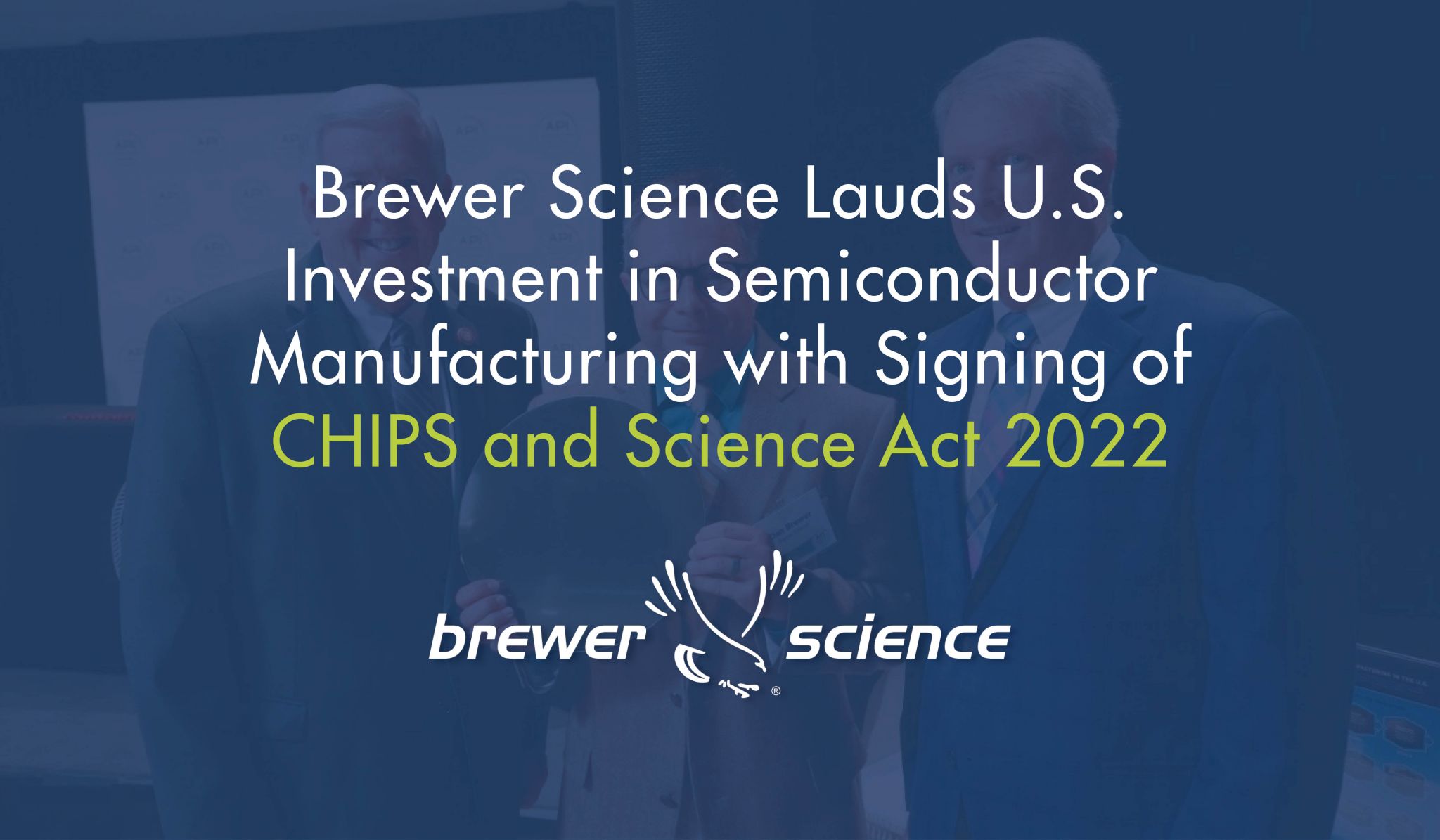 <strong>Brewer Science Lauds U.S. Investment in Semiconductor Manufacturing with Signing of CHIPS and Science Act