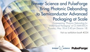 Brewer Science and PulseForge Bring Photonic Debonding to Semiconductor Advanced Packaging at Scale